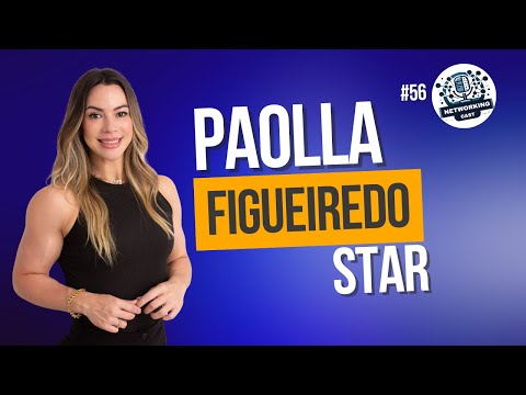 NetworkingCast #56 - Paolla Figueiredo