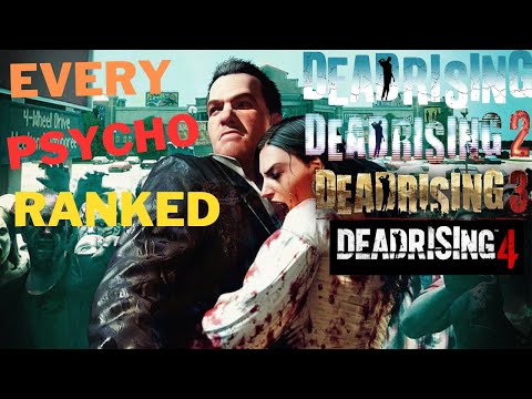 Ranking EVERY Psychopath/Maniac/Boss Fight in the Dead Rising Series from WORST to BEST