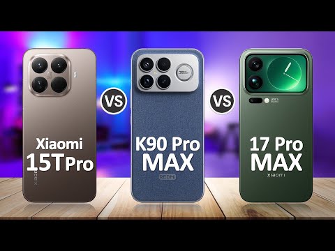 Redmi K90 Pro Max VS Xiaomi 17 Pro Max VS Xiaomi 15T Pro