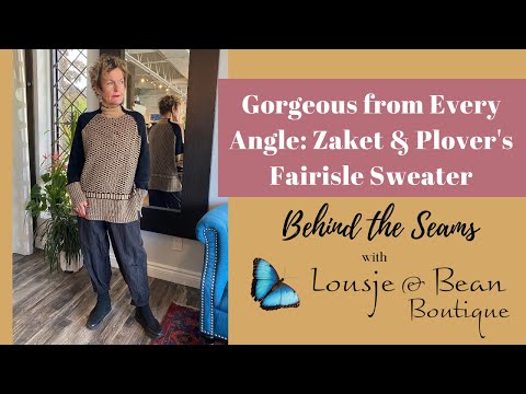 Behind The Seams: Gorgeous from Every Angle - Zaket & Plover's Fairisle Sweater