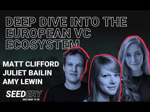 Deep Dive into the European Venture Capital Scene w/ Amy Lewin, Juliet Bailin, and Matt Clifford.