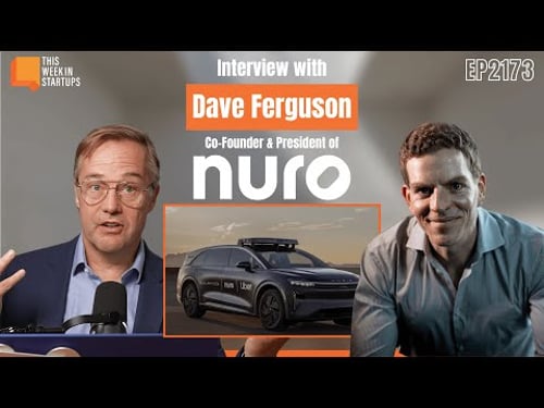 Autonomous Driving; Nuro, Lucid, Nvidia, Uber — Dave Ferguson: Co-Founder & President @ Nuro | E2173