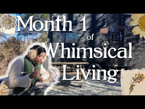 Month 1 of Living a Whimsical Life