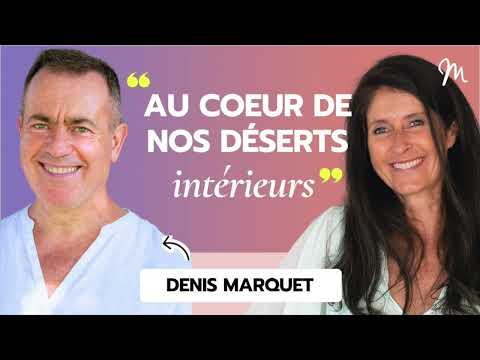 Au coeur de nos déserts intérieurs avec le philosophe Denis Marquet #563