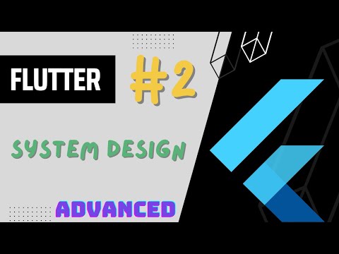 Flutter Advanced Complete Course - #2 System Design