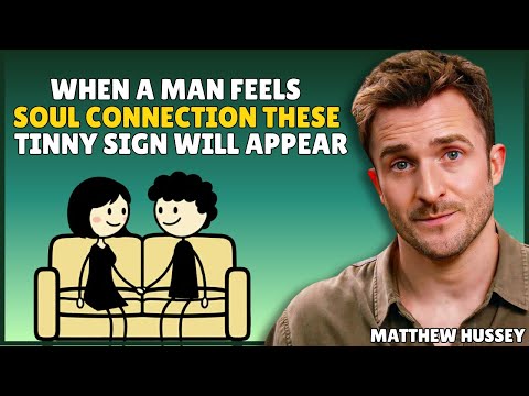 When A Man Feels Soul Connection These Tiny Signs Will Appear || Matthew Hussey || Dating Advice