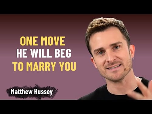 ONE MOVE HE WILL BEG TO MARRY YOU | Matthew Hussey