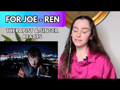 Therapist & Recording Artist first time reaction to "For Joe" by Ren!