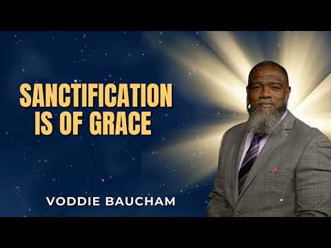 You Can’t Make Yourself Holy – Sanctification Is by Grace Alone | Voddie Baucham