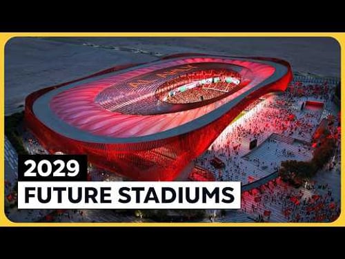 The Biggest Stadiums Under Construction