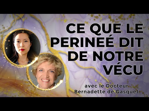 Votre périnée en dit long sur vous… Découvrez pourquoi avec Dr Bernadette de Gasquet